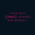 „Wie weit ~~würden~~ werden wir gehen?“ Schriftzug in pink auf dunklem Hintergrund.