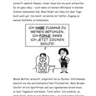 Ein Junge auf einem Sessel sagt zu einer Frau: „ICH HABE ZUGANG ZU MEINEN GEFÜHLEN. ICH FÜHLE, DASS ICH JETZT ZOCKEN SOLLTE!“