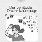 „Der verrückte Doktor Käferauge“ und „Finde den richtigen Weg!“ Ein Mädchen mit Zöpfen wird von fliegenden Käfern verfolgt.
