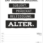 Text: "Der moderne Satzbau: Subjekt. Prädikat. Beleidigung. Alter." Kalender mit Daten vom 15. bis 21. März.