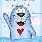 Ein Comic-Seehund mit großem Herz, der fröhlich aus dem Wasser winkt. Der Text lautet: "Ich guck dich jetzt sooo lange an, bist du zurücklächelst."