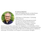 P. Andreas Pohl SCJ, Rektor in Maria Martental/Eifel. 1958 Geburt, 1977 Ordenseintritt, 1986 Priesterweihe. Seelsorger.