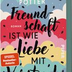 ALEXANDRA POTTER, Freundschaft ist wie Liebe mit Verstand. Roman. Bunte Wolken und Kleckse im Hintergrund.