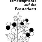 Text: "Stell eine Tomatenpflanze auf das Fensterbrett." Illustration einer Tomatenpflanze in einem Blumentopf.