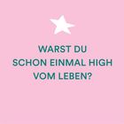 Text: "WARST DU SCHON EINMAL HIGH VOM LEBEN?" Ein weißer Stern, rosa Hintergrund.