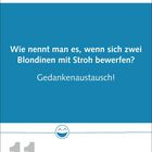 "Wie nennt man es, wenn sich zwei Blondinen mit Stroh bewerfen? Gedankenaustausch!" 11. März, Donnerstag.