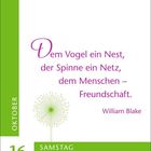 Zitat von William Blake: "Dem Vogel ein Nest, der Spinne ein Netz, dem Menschen – Freundschaft." Links: Oktober 16, Samstag. Darunter eine stilisierte Pusteblume.