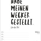 „HABE MEINEN WECKER GESTELLT. Vor die Tür.“ Kalenderblatt für März, Kalenderwochen und Feiertage eingetragen.