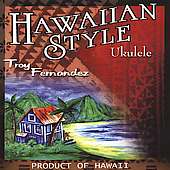 Troy Fernandez: Hawaiian Style Ukulele, CD
