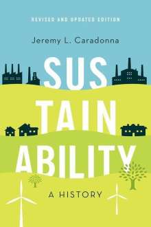 Jeremy L. Caradonna: Sustainability: A History, Revised and Updated Edition, Buch