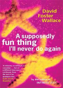 David Foster Wallace: A Supposedly Fun Thing I'll Never Do Again, Buch