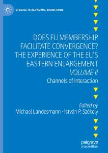 Does EU Membership Facilitate Convergence? The Experience of the EU's Eastern Enlargement - Volume II, Buch