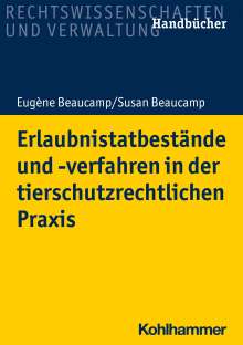 Eugène Beaucamp: Erlaubnistatbestände und -verfahren in der tierschutzrechtlichen Praxis, Buch