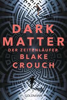 Blake Crouch: Dark Matter. Der Zeitenläufer, Buch
