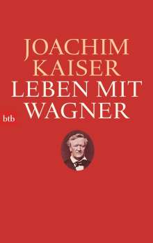 Joachim Kaiser: Leben mit Wagner, Buch