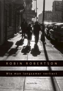 Robin Robertson: Wie man langsamer verliert, Buch