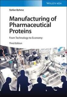 Stefan Behme: Manufacturing of Pharmaceutical Proteins, Buch