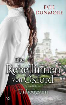 Evie Dunmore: Die Rebellinnen von Oxford - Unbeugsam, Buch