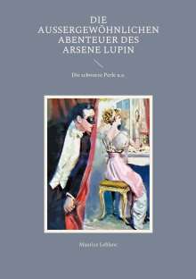 Maurice Leblanc: Die außergewöhnlichen Abenteuer des Arsene Lupin, Buch