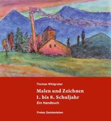 Thomas Wildgruber: Malen und Zeichnen 1. bis 8. Schuljahr, Buch