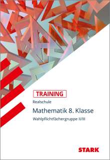 Alexander Köppl: Training Realschule - Mathematik 8. Klasse Wahlpflichtfächergruppe II/III, Buch