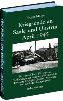 Jürgen Möller: Kriegsende an Saale und Unstrut April 1945, Buch