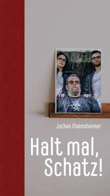 Jochen Malmsheimer: Halt mal, Schatz!, Buch