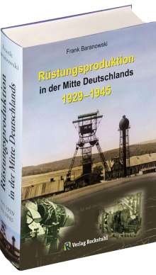 Frank Baranowski: Rüstungsproduktion in der Mitte Deutschlands 1929 - 1945, Buch