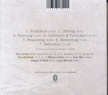 1. Prostration (9:55)  
2. Offering (8:32)  
3. Rejoicing (5:57)  
4. Confession & Purification (9:37)  
5. Requesting (8:09)  
6. Beseeching (7:28)  
7. Dedication (11:34)  
all music composed by Douglas J. Cuomo  
Joe Lovano tenor saxophone (1, 2, 5-7); tárogató (3, 6); gongs (5)  
The Overlook: (1-4, 6, 7)  
Monica Davis violin; Yezu Woo violin; Angela Pickett viola; Laura Metcalf cello