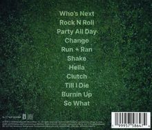 Titelliste: Who's Next, Rock N Roll, Party All Day, Change, Run + Ran, Shake, Hella, Clutch, Till I Die, Burnin Up, So What. Hintergrund: grüne Wiese.