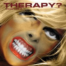 Text: „THERAPY? one cure fits all“. Illustration: Gesicht mit blondem Haar und roten Lippen, teils von einer Schallplatte verdeckt.