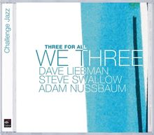 Dave Liebman, Steve Swallow &amp; Adam Nussbaum: Three For All, CD