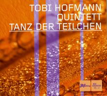 Tobi Hofmann (geb. 1973): Tanz der Teilchen, CD