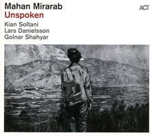 Texte: "Mahan Mirarab Unspoken", "Kian Soltani", "Lars Danielsson", "Golnar Shahyar", "ACT". 

Illustration: Eine Person schaut auf eine Landschaft mit Bergen und Wasser.