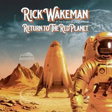 „Rick Wakeman & The English Rock Ensemble: Return to the Red Planet“. Illustration: Ein Astronaut und ein Raumschiff auf Marslandschaft.