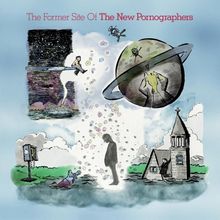 "The Former Site Of The New Pornographers." Illustration mit farbenfroher, surrealer Szenerie: Mensch, Planet, Kirche, Wolken.