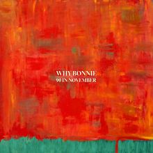 Why Bonnie: 90 In November (Limited Edition) (Peacock Green Vinyl), LP