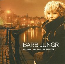 Barb Jungr (geb. 1954): Chanson: The Space In Between, CD