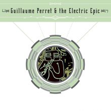 Guillaume Perret (geb. 1980): Guillaume Perret &amp; The Electric Epic, CD