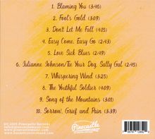 1. Blaming You (3:46)  
2. Fool's Gold (3:09)  
3. Don't Let Me Fall (4:15)  
4. Easy Come, Easy Go (2:43)  
5. Love Sick Blues (2:49)  
6. Julianne Johnson (2:45)  
7. Whispering Wind (3:25)  
8. The Youthful Soldier (4:09)  
9. Song of the Mountains (3:01)  
10. Sorrow, Grief and Pain (3:39)  
Logo von Pinecastle Recording Company.  
Hintergrund ist orange mit Texturen.