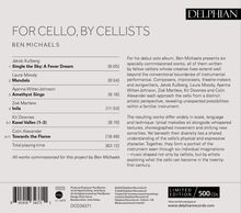 FOR CELLO, BY CELLISTS  
BEN MICHAELS

1. Single the Sky: A Fever Dream [8:05]
2. Mandala [9:54]
3. Amethyst Sings [6:16]
4. Inila [11:53]
5-7. Kasei Valles (1–3) [8:10]
8-11. Towards the Flame [18:48]
Total playing time [63:12]

Alle Werke für dieses Projekt von Ben Michaels in Auftrag gegeben.

DELPHIAN (Logo)  
Limited Edition 500 CDs