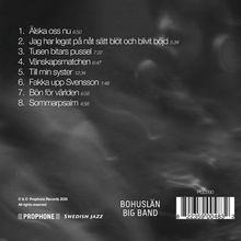 1. Älska oss nu 6:50  
2. Jag har legat... 5:34  
3. Tusen bitars... 7:22  
Bohuslän Big Band, Prophone, Swedish Jazz.