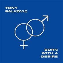 Tony Palkovic: Born With A Desire (Translucent Sunset Orange Vinyl), LP