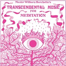 Master Wilburn Burchette: Transcendental Music For Meditation (Milky Clear Vinyl), LP