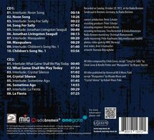 CD1: Interlude: Noon Song 00:18, Noon Song 10:26, Song For Sally 07:42  
CD2: La Fiesta 07:25  
Logos: Moosicus, MIG, Radio Bremen, OneGate
