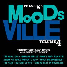 "PRESTIGE MOODS VILLE VOLUME 4; EDDIE 'LOCKJAW' DAVIS with SHIRLEY SCOTT. Titel wie 'THE MAN I LOVE' u.a."