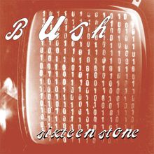 "BUSH" oben, "sixteen stone" unten. Hintergrund: Fernseher mit Binärcode und rötlichem Farbton.