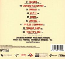 01 SILENCIO 7'47  
02 CHORINHO PARA TONINHO 3'18  
03 CAMINITO 6'21  
04 AIR ELLE 2'56  
05 DÉSERT 8'07  
06 CAMBIADA 3'21  
07 SUS OJOS SE CERRARON 5'04  
08 SPEAKING TANGO 3'42  
09 FEUILLET D’ALBUM 2'13  
LIONEL SUAREZ: Accordéon  
AIRELLE BESSON: Trompette