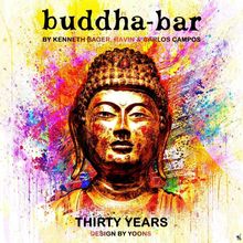 Text: "buddha-bar", "BY KENNETH BAGER, RAVIN & CARLOS CAMPOS", "THIRTY YEARS", "DESIGN BY YOONS". Farbenfrohe Buddha-Illustration.