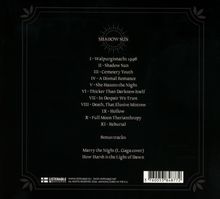 Titel: "SHADOW SUN".  
Tracks:  
I - Walpurgisnacht 1996  
II - Shadow Sun  
III - Cemetery Youth  
IV - A Dismal Romance  
V - She Haunts the Night  
VI - Thicker Than Darkness Itself  
VII - In Despair We Trust  
VIII - Death, That Elusive Mistress  
IX - Hollow  
X - Full Moon Therianthropy  
XI - Reburial  
Bonus:  
"Marry the Night (L. Gaga cover)",  
"How Harsh is the Light of Dawn".  
Ein Logo ist oben platziert.